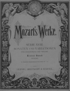 Wolfgang Amadeus Mozart's Werke. Kritisch durchgesehene Gesammtausgabe. Serie 18. Sonaten und Variationen : für Pianoforte und Violine. Bd. 1-2 : Pianoforte