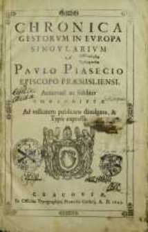 Chronica gestorvm in Evropa singvlarivm / a Pavlo Piasecio episcopo Praemisliensi accurate ac fideliter conscripta.