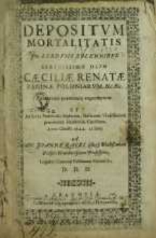 Depositvm Mortalitatis In Exeqviis Solennibvs [...] Cæciliæ Renatæ Reginæ Poloniarvm [...] Anno Christi 1644. 21 Iunij