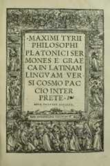 Maximi Tyrii Philosophi Platonici Sermones e Graeca in Latinam lingvam versi Cosmo Paccio interprete.