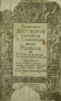 Promptvarivm Statvtorvm Omnivm Et Constitutionum Regni Poloniae / Per Pavlvm Sczerbic [...] conscriptu[m] [...].
