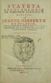 Statuta Regni Poloniæ In Ordinem Alphabeti Digesta / A Joanne Herburto De Fvlstin [...].