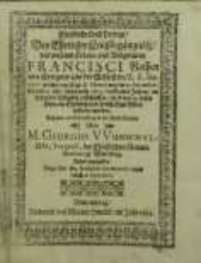 Christliche Leich Predigt, Bey Ehrlicher Leichbegängnüß, [...] Francisci Rothen von Strigaw aus der Schlesien, L.L. Studiosi, welcher am Tage D. Thomae, war der 21. Decembris, frü umb 4. uhr, dieses noch 1611. lauffenden Jahres [...] entschlaffen, unnd den 23. dieses Monats [...] bestattet worden. Gehalten zu Wittenberg in der PfarrKirchen Von Georgio Wunschaldo, [...].