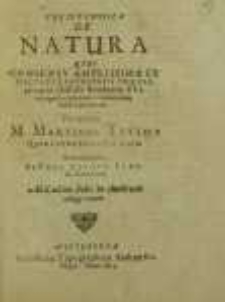 Theses physicae de natura Quas [...] ad placidam ventilationem publice proponunt / Praeses M. Martinus Titius [...] Respondens Petrus Titius [...] Ad d. ultim. Febr [...].