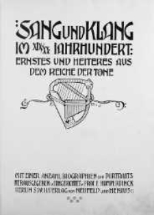 Sang und Klang : im 19/20 Jahrhundert : ernstes und heiteres aus dem Reiche der Toene : mit einer Anzahl Biographien und Portraits. [Bd. 5]